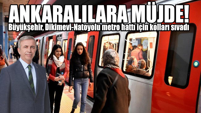 Ankaralılara bir müjde daha! Büyükşehir, Dikimevi-Natoyolu metro hattı için kolları sıvadı