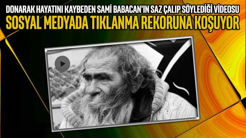 Donarak hayatını kaybeden Sami Babacan’ın bağlama çalarak türkü söylediği görüntüler...