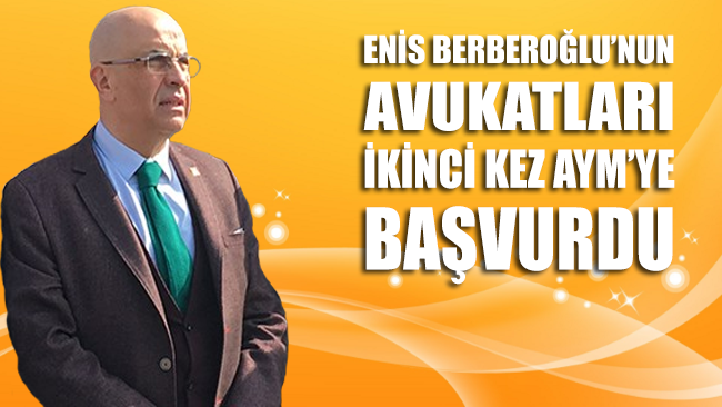 Enis Berberoğlu’nun avukatları ikinci kez AYM’ye başvurdu