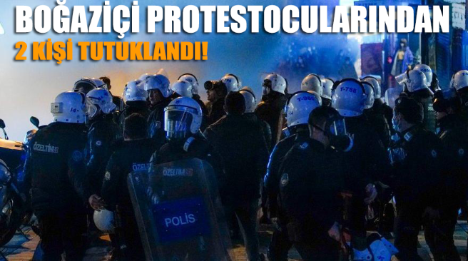 Kadıköy’deki Boğaziçi protestocularından gözaltına alınan 2 kişi hakkında tutuklama kararı!