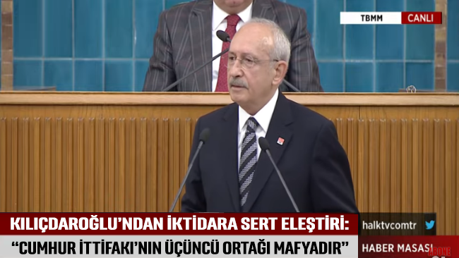 Kılıçdaroğlu'ndan iktidara sert eleştiri: Cumhur İttifakı'nın üçüncü ortağı mafyadır