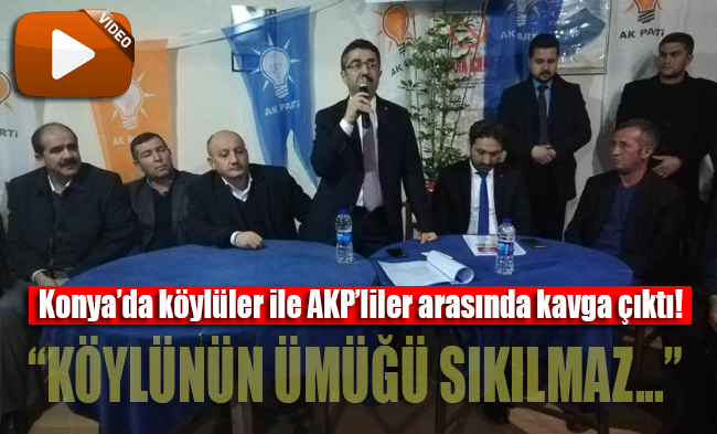 Konya’da köylüler ile AKP’liler arasında kavga çıktı! Köylünün ümüğü sıkılmaz...