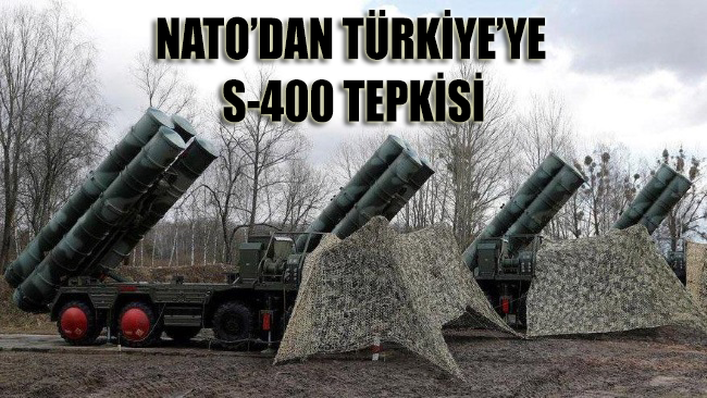 NATO’dan Türkiye’ye S-400 tepkisi