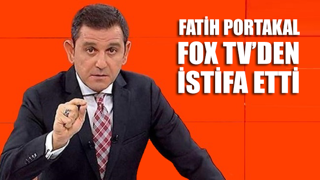 SON DAKİKA... Fatih Portakal Fox TV’den istifa etti