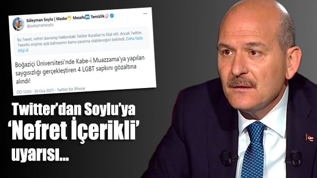 Twitter'dan Bakan Süleyman Soylu'ya 'nefret içerikli' uyarısı!